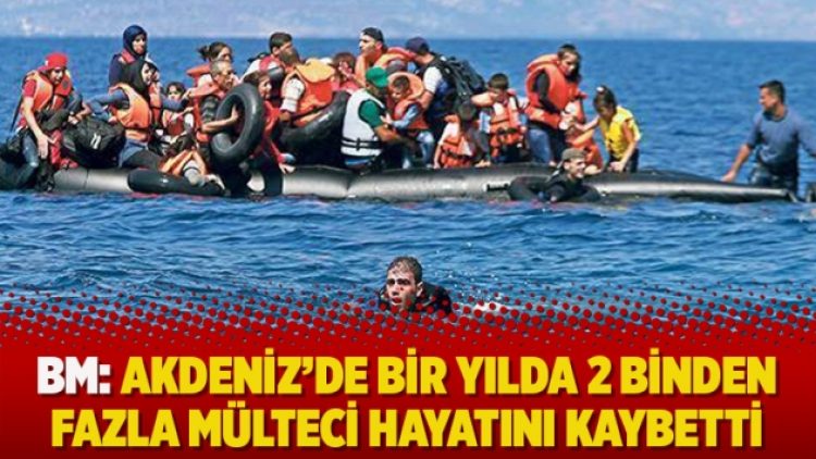 BM: Akdeniz’de bir yılda 2 binden fazla mülteci hayatını kaybetti