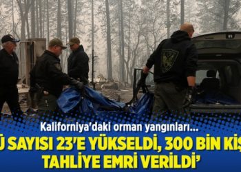Kaliforniya’daki orman yangınları: Ölü sayısı 23’e yükseldi, 300 bin kişiye tahliye emri verildi