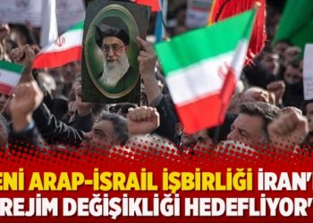 ‘Yeni Arap-İsrail işbirliği İran’da rejim değişikliği hedefliyor’