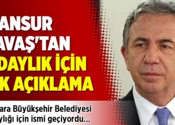 Mansur Yavaş’tan adaylık için ilk açıklama
