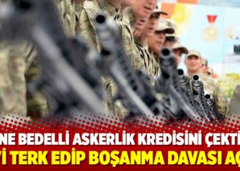 Eşine bedelli askerlik kredisini çektirip evi terk edip boşanma davası açtı