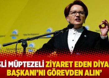 Akşener’den Erdoğan’a: Fesli müptezeli ziyaret eden Diyanet Başkanı’nı görevden alın