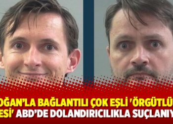 Erdoğan’la bağlantılı çok eşli ‘örgütlü suç ailesi’ ABD’de dolandırıcılıkla suçlanıyor