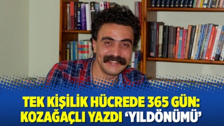 Tek kişilik hücrede 365 gün: Kozağaçlı yazdı ‘Yıldönümü’