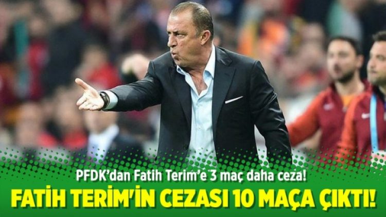 PFDK’dan Fatih Terim’e 3 maç daha ceza!
