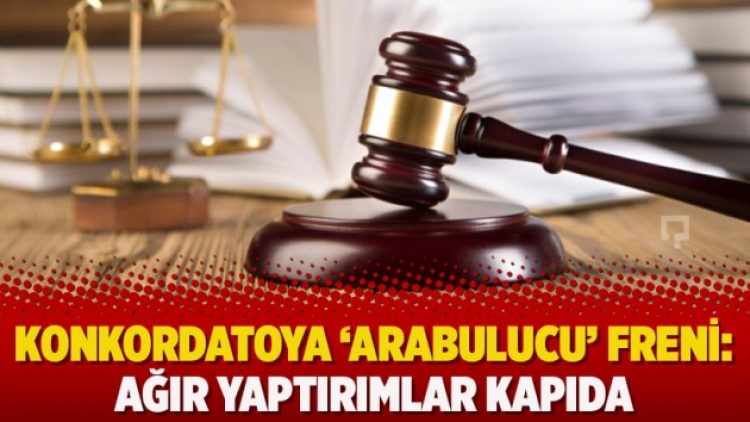 Konkordatoya ‘arabulucu’ freni: Ağır yaptırımlar kapıda