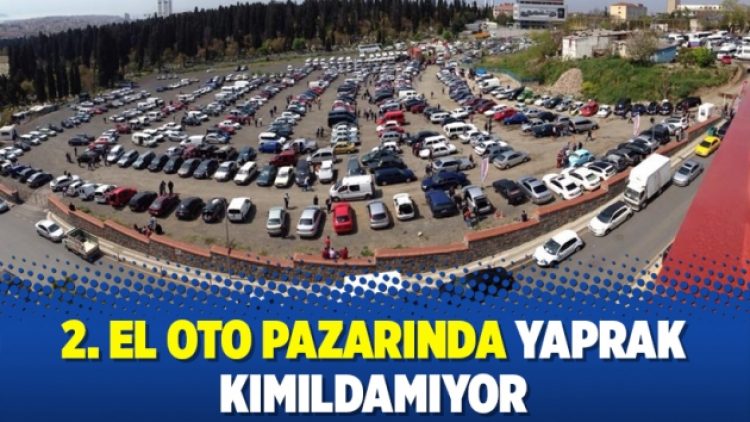 2. el oto pazarında yaprak kımıldamıyor