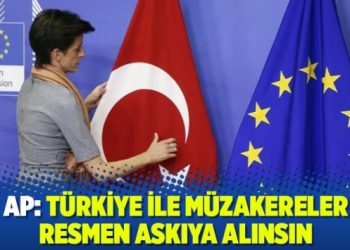 AP: Türkiye ile müzakereler resmen askıya alınsın
