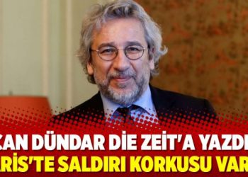 Can Dündar Die Zeit’a yazdı: Paris’te saldırı korkusu vardı