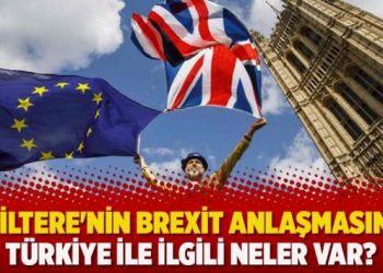 İngiltere’nin Brexit anlaşmasında Türkiye ile ilgili neler var?