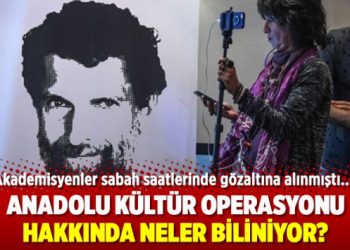 Anadolu Kültür Operasyonu hakkında neler biliniyor?