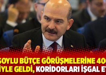 ‘Soylu bütçe görüşmelerine 400 kişiyle geldi, koridorları işgal etti’
