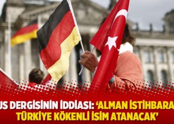 Focus dergisinin iddiası: ‘Alman istihbaratına Türkiye kökenli isim atanacak’