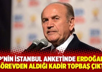 AKP’nin İstanbul anketinde Erdoğan’ın görevden aldığı Kadir Topbaş çıktı