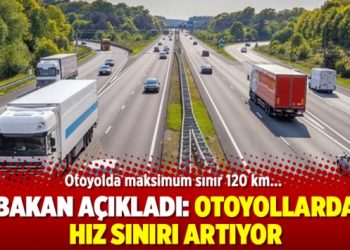 Bakan açıkladı: Otoyollarda hız sınırı artıyor