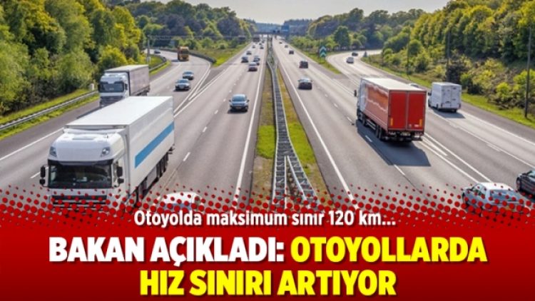 Bakan açıkladı: Otoyollarda hız sınırı artıyor