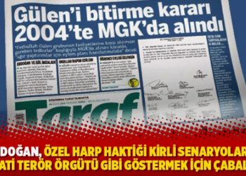 ‘Erdoğan, Özel harp taktiği kirli senaryolarla cemaati terör örgütü gibi göstermek için çabalıyor’