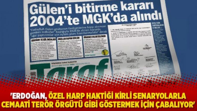 ‘Erdoğan, Özel harp taktiği kirli senaryolarla cemaati terör örgütü gibi göstermek için çabalıyor’