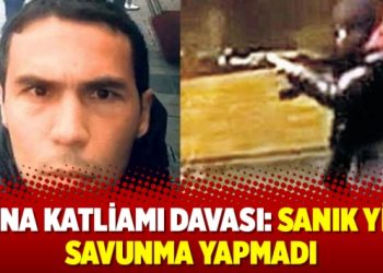 Reina Katliamı davası: Sanık yine savunma yapmadı
