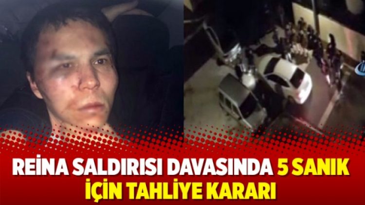 Reina saldırısı davasında 5 sanık için tahliye kararı