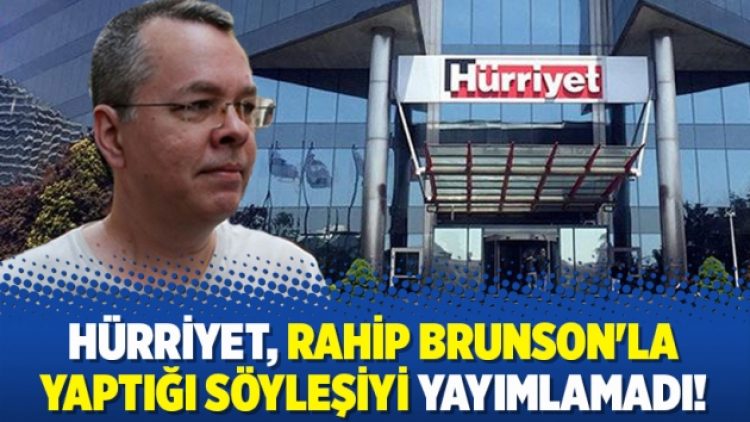 Hürriyet, Rahip Brunson’la yaptığı söyleşiyi yayımlamadı!