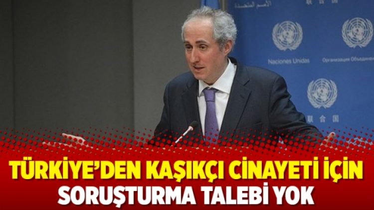 BM: Türkiye’den Kaşıkçı cinayeti için soruşturma talebi yok
