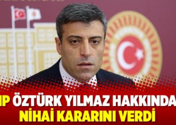CHP Öztürk Yılmaz hakkındaki nihai kararını verdi