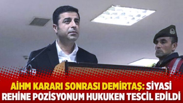 AİHM kararı sonrası Demirtaş: Siyasi rehine pozisyonum hukuken tescil edildi