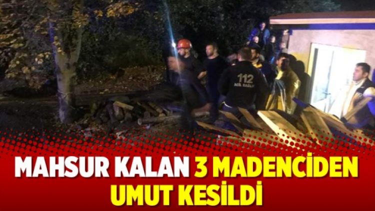 Mahsur kalan 3 madenciden umut kesildi