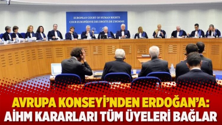 Avrupa Konseyi’nden Erdoğan’a: AİHM kararları tüm üyeleri bağlar