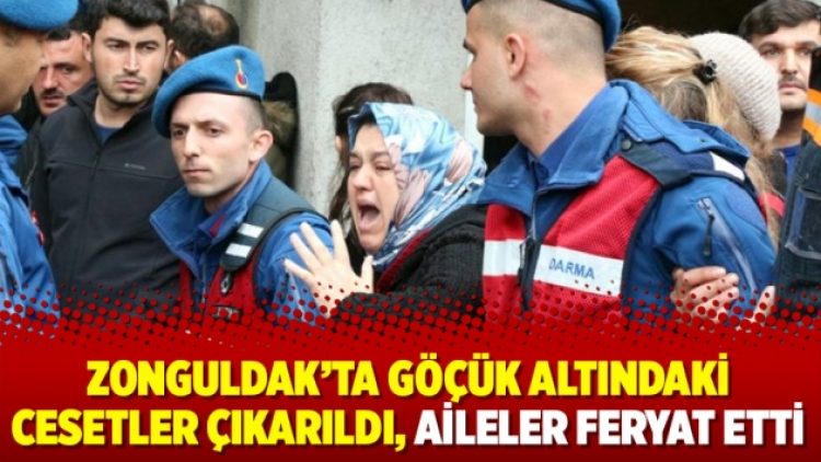 Zonguldak’ta göçük altındaki cesetler çıkarıldı, aileler feryat etti