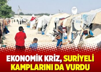 Ekonomik kriz, Suriyeli kamplarını da vurdu