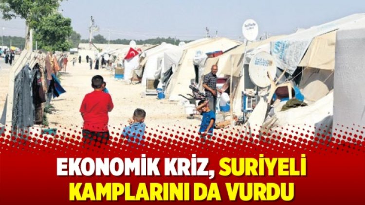 Ekonomik kriz, Suriyeli kamplarını da vurdu