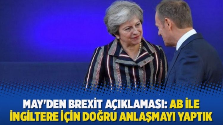 May’den Brexit açıklaması: AB ile İngiltere için doğru anlaşmayı yaptık