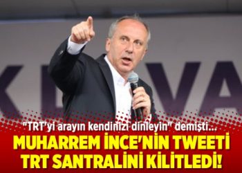 Muharrem İnce’nin tweeti TRT santralini kilitledi!