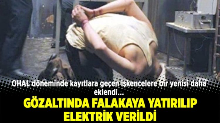 OHAL döneminde kayıtlara geçen işkencelere bir yenisi daha eklendi.