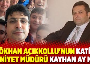 Gökhan Açıkkollu’nun katili Emniyet Müdürü Kayhan Ay mı ?