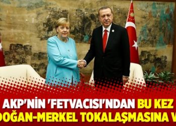 AKP’nin ‘fetvacısı’ndan bu kez Erdoğan-Merkel tokalaşmasına vize