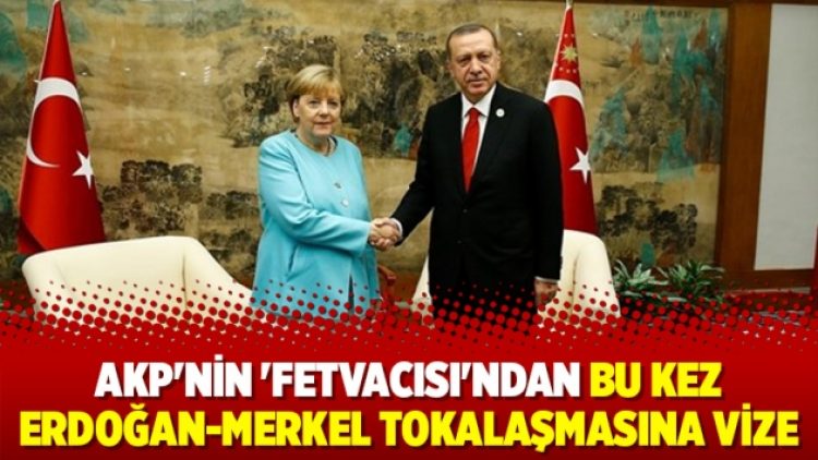 AKP’nin ‘fetvacısı’ndan bu kez Erdoğan-Merkel tokalaşmasına vize