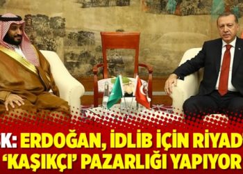 Fisk: Erdoğan, İdlib için Riyad’la ‘Kaşıkçı’ pazarlığı yapıyor