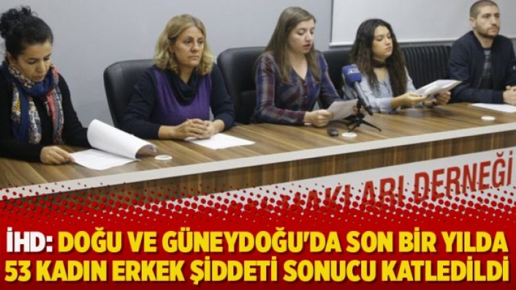İHD: Doğu ve Güneydoğu’da son bir yılda 53 kadın erkek şiddeti sonucu katledildi