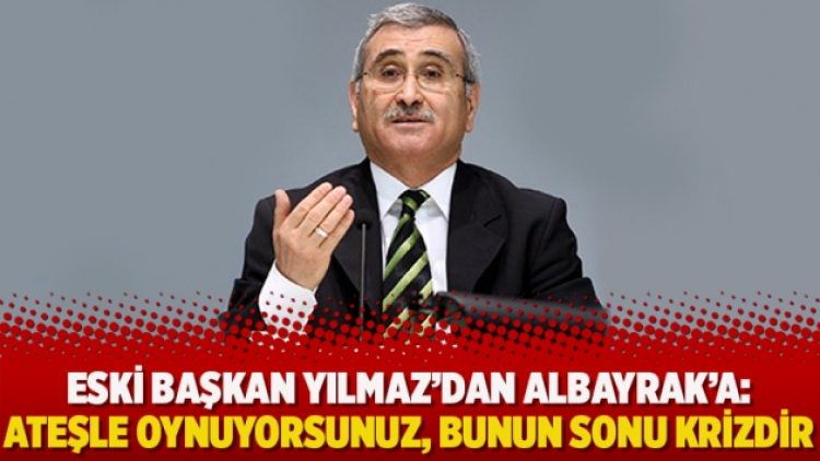 Eski Merkez Bankası Başkanı’ndan Bakan Albayrak’a: Ateşle oynuyorsunuz, bunun sonu krizdir