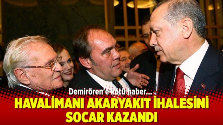 Demirören’e kötü haber: Havalimanı akaryakıt ihalesini SOCAR kazandı