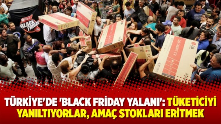 Türkiye’de ‘Black Friday yalanı’: Tüketiciyi yanıltıyorlar, amaç stokları eritmek