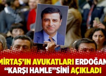 Demirtaş’ın avukatları Erdoğan’ın “karşı hamle”sini açıkladı