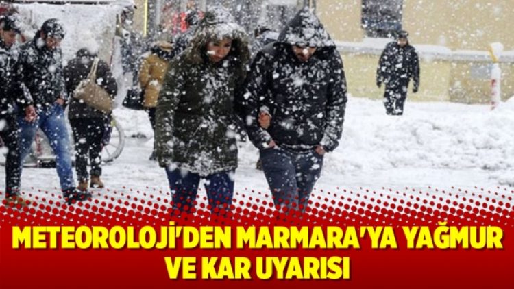 Marmara’ya yağmur ve kar uyarısı
