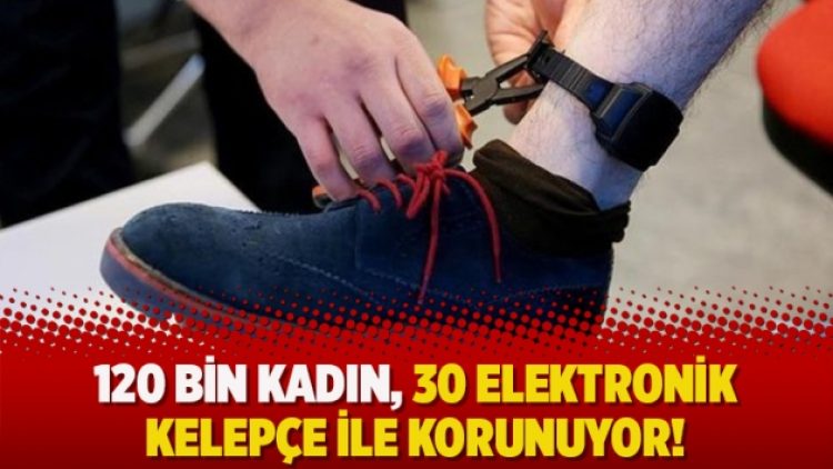 120 bin kadın, 30 elektronik kelepçe ile korunuyor!