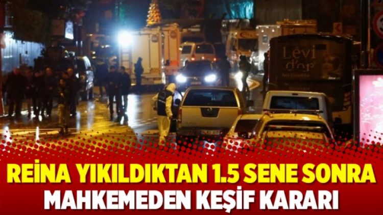 Reina yıkıldıktan 1.5 sene sonra mahkemeden keşif kararı