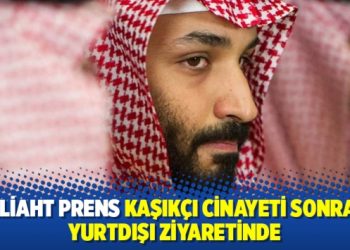 Veliaht Prens Kaşıkçı cinayeti sonrası yurtdışı ziyaretinde