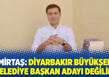 Demirtaş: Diyarbakır Büyükşehir Belediye başkan adayı değilim